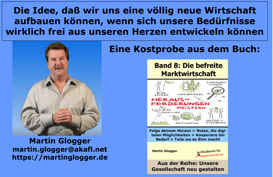 Die Idee, das wir uns eine völlig neue Wirtschaft aufbauen können, wenn sich unsere Bedürfnisse wirklich frei aus unseren Herzen entwickeln können
