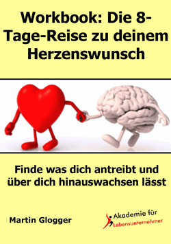 Die 8 Tage Reise zu deinem Herzenswunsch