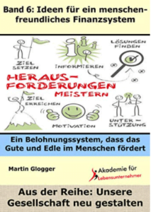 In diesem Buch suche ich nach Ideen für ein menschenfreundliches Finanzsystem. Nach einem Belohnungssystem, dass das Gute und Edle im Menschen fördert.
